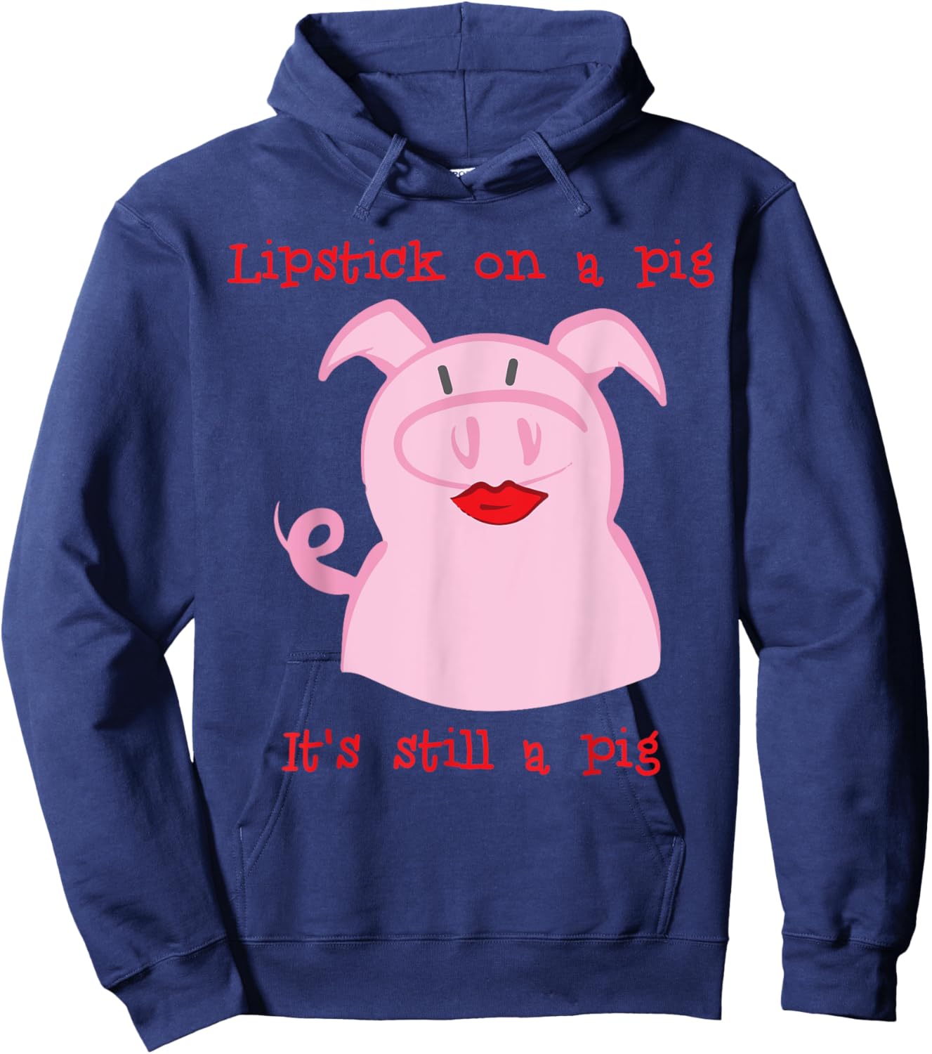 Lipstick on a pig Hoodie - Hoodie | Navy