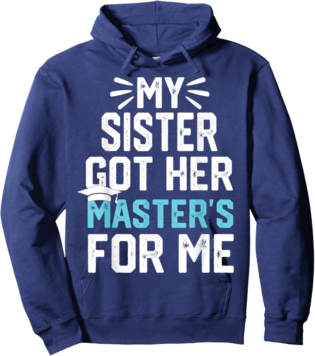 my Sister got her masters for me mastered it graduation Hoodie - Hoodie | Navy