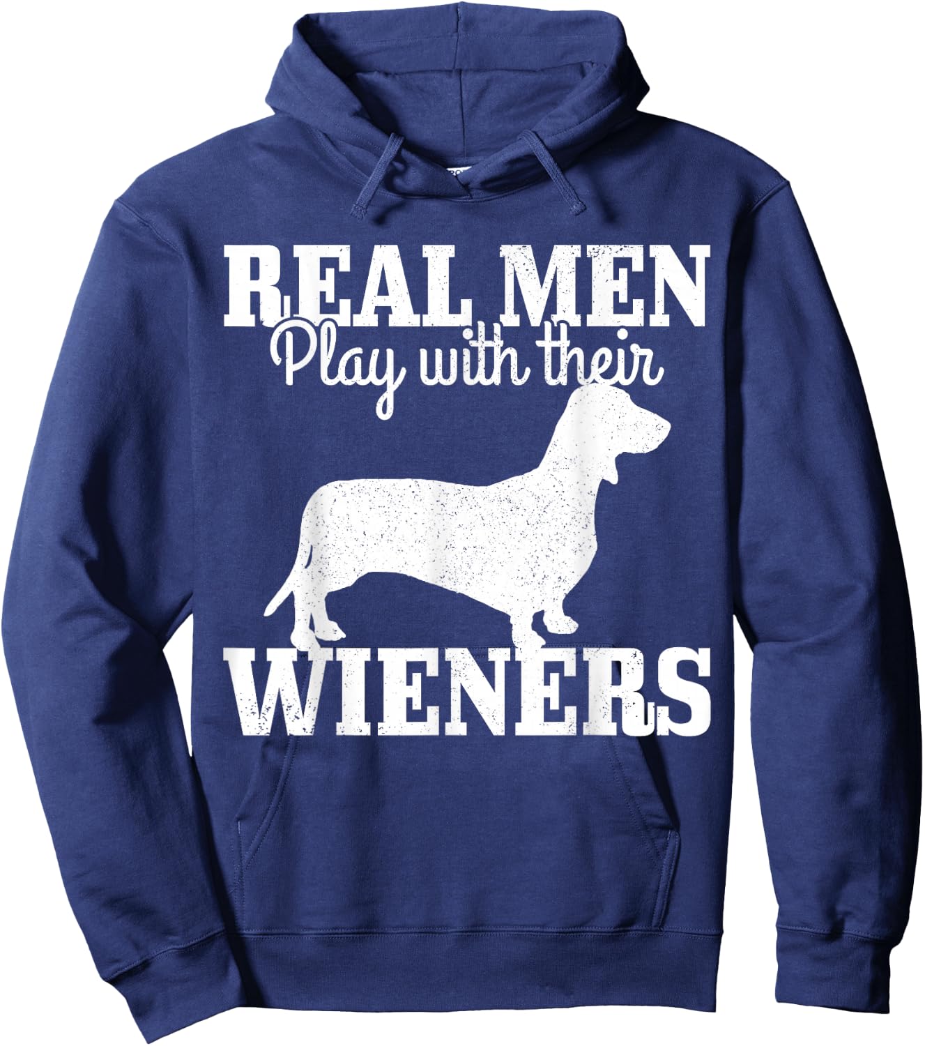 Real Men Play With Their Wiener Dog Funny Dachshund Dad Gift Hoodie - Hoodie | Navy