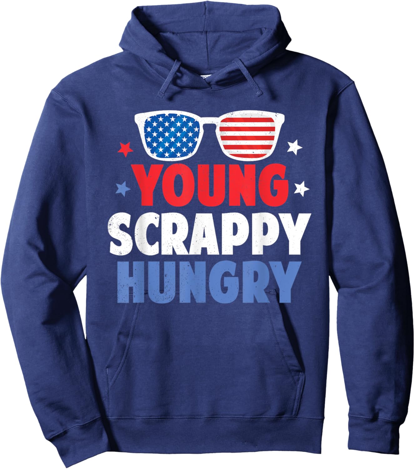Young Scrappy Hungry Shirt USA Holiday Gifts 4Th Of July Hoodie - Hoodie | Navy