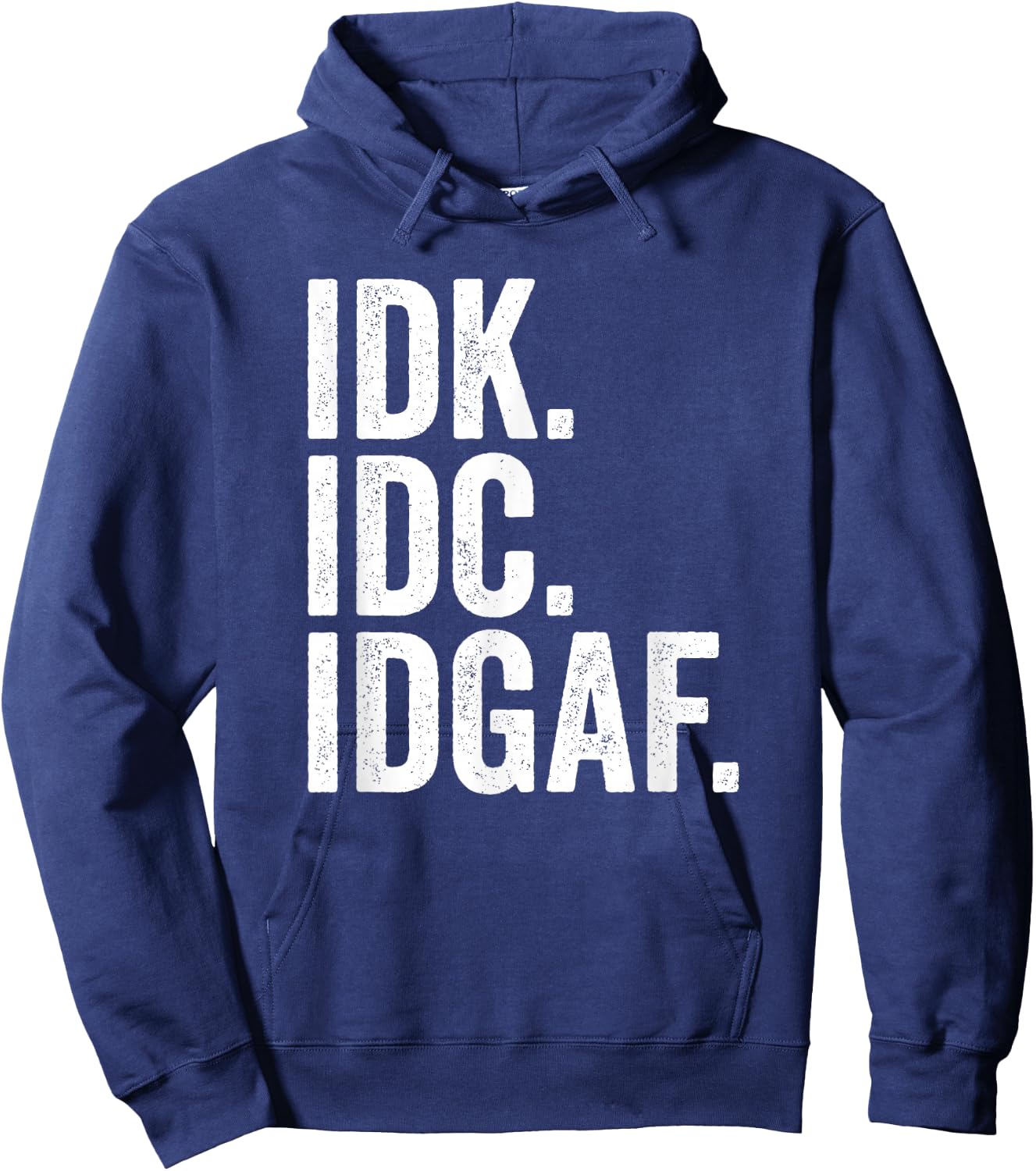 IDK IDC IDGAF I Don't Know I Don't Care Hoodie - Hoodie | Navy
