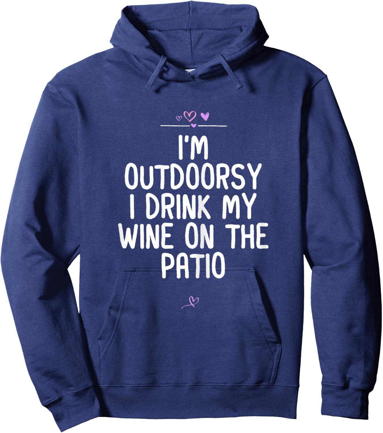 I'm Outdoorsy I Drink My Wine On The Patio, Wine Lover Joke Hoodie - Hoodie | Navy