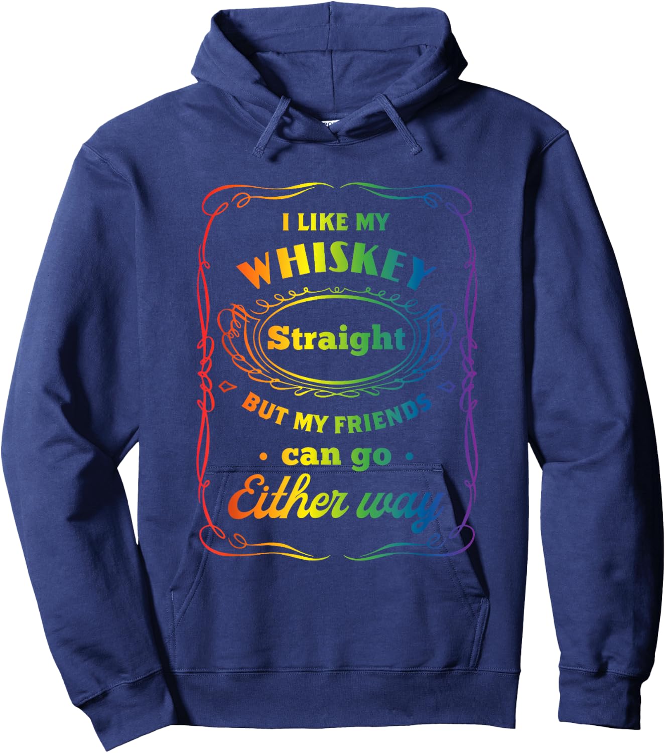 I Like My Whiskey Straight But My Friends Can Go Either Way Hoodie - Hoodie | Navy