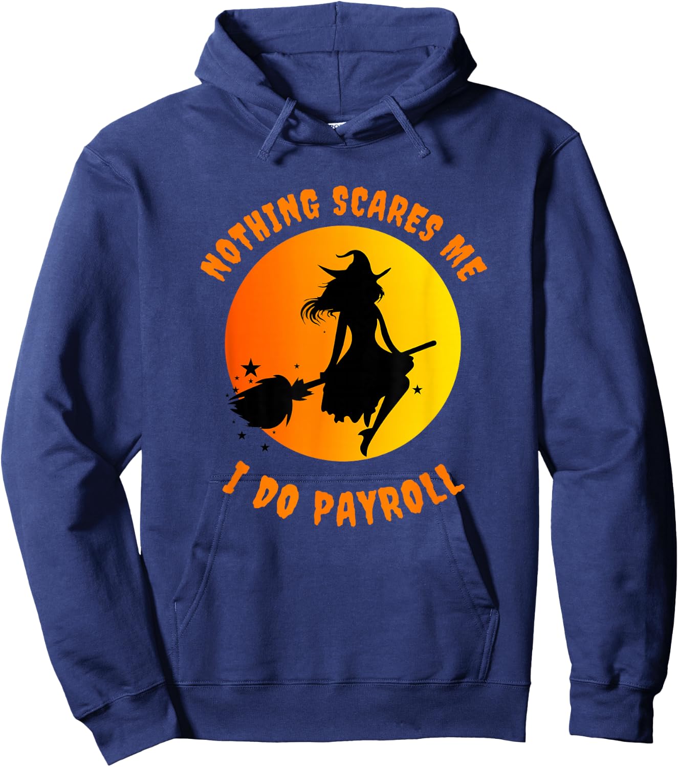 Nothing Scares Me I Do Payroll Hoodie - Hoodie | Navy