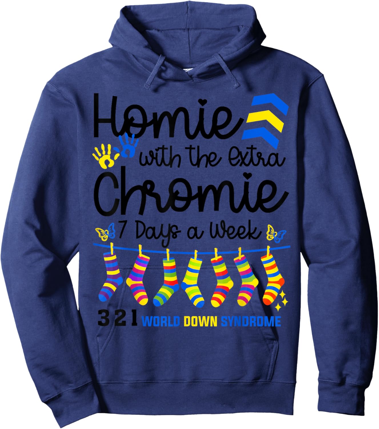 I'm The Homie With Extra Chromie 321 Down Syndrome T21 Squad Hoodie - Hoodie | Navy
