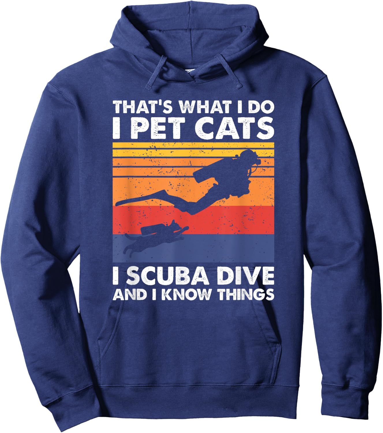 That's What I Do I Pet Cats I Scuba Dive & I Know Things Hoodie - Hoodie | Navy