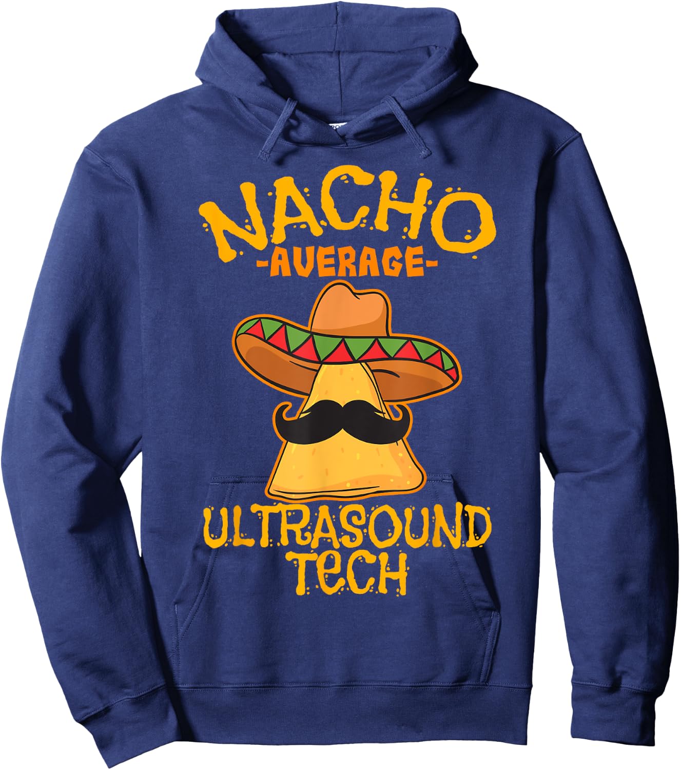 Nacho Average Ultrasound Tech Sonographers Cinco de Mayo Hoodie - Hoodie | Navy