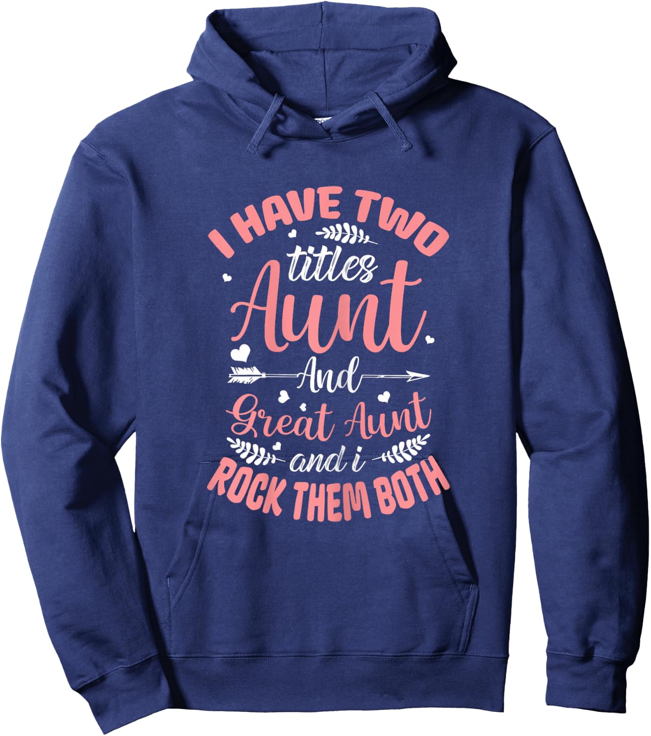 I have two titles Aunt and Great-Aunt and I rock them both Hoodie - Hoodie | Navy