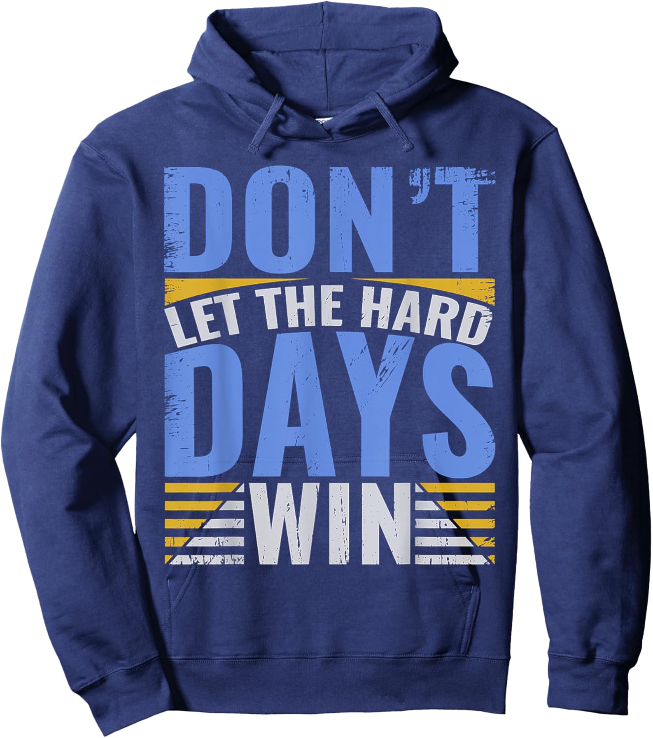 Inspirational Design With Quote, Don't Let The Hard Days Win Hoodie - Hoodie | Navy