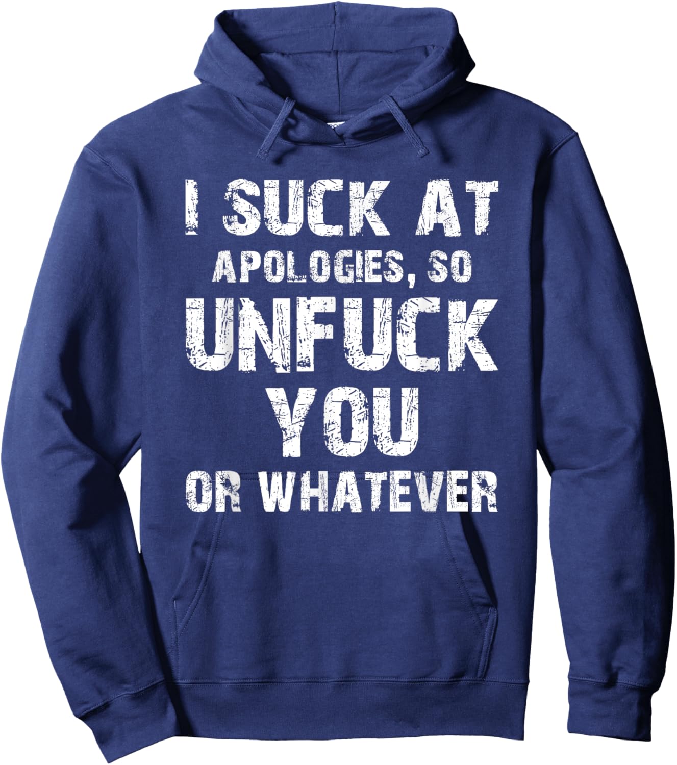 I Suck at Apologies So Unfuck You or Whatever | Unapologetic Hoodie - Hoodie | Navy