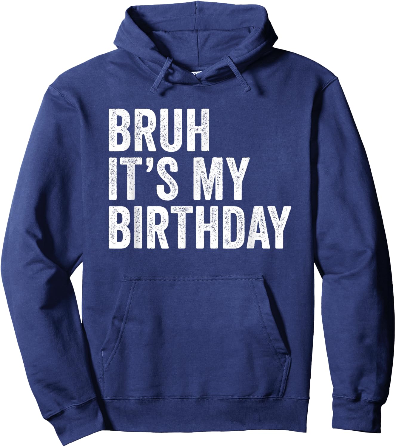 Bruh It's My Birthday Funny Sarcastic Small Hoodie - Hoodie | Navy