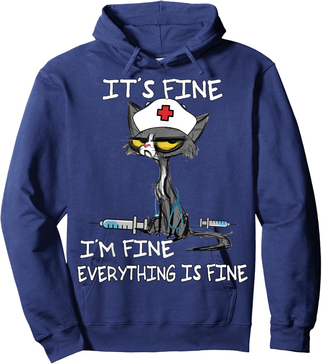 It's Fine I'm Fine Everything Is Fine Funny nurse cat Hoodie - Hoodie | Navy