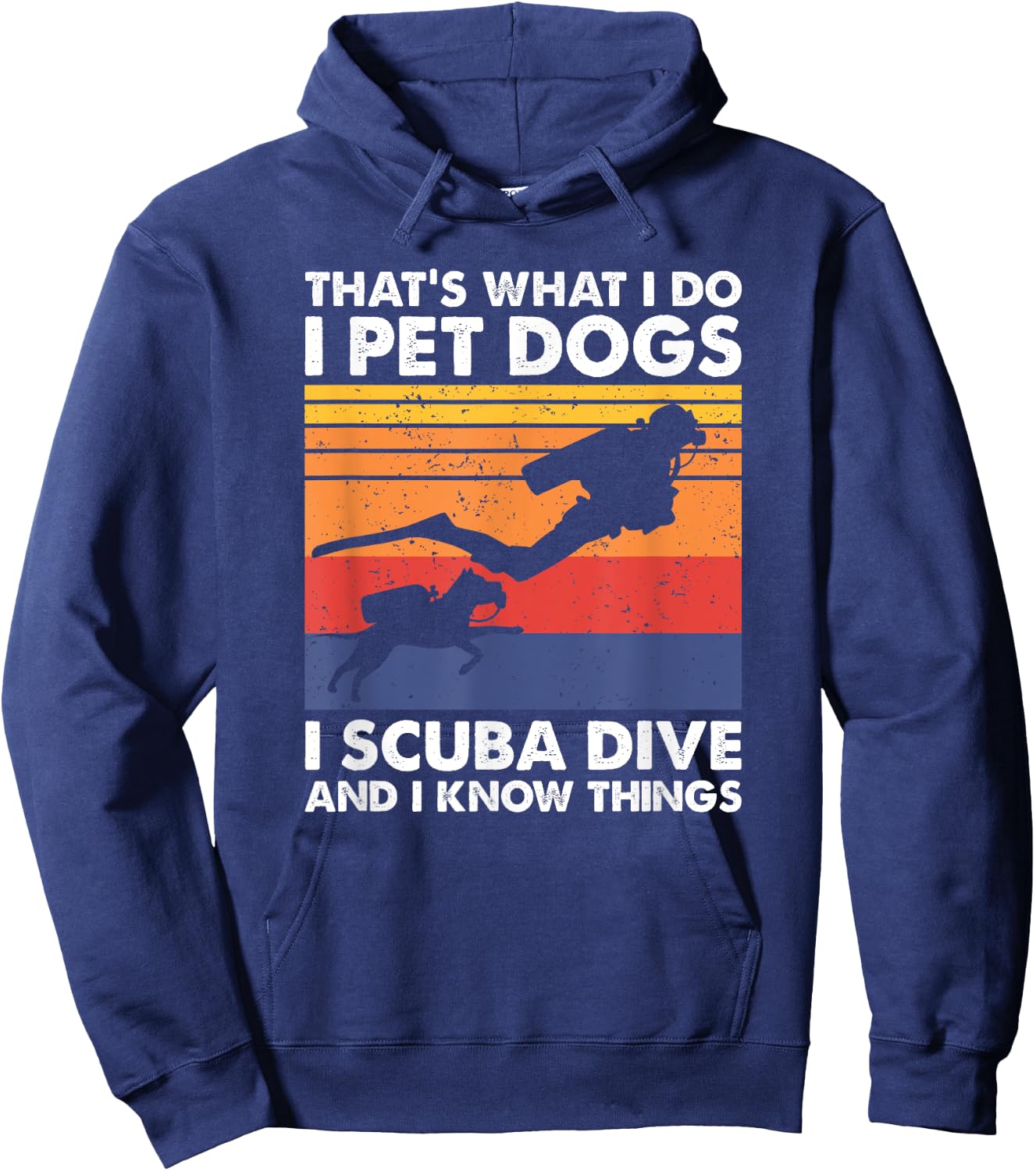 That's What I Do I Pet Dogs I Scuba Dive & I Know Things Hoodie - Hoodie | Navy