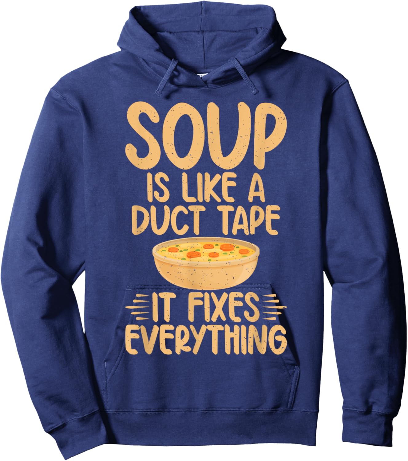 Soup is like a Duct Tape it fixes everything Soup Lover Hoodie - Hoodie | Navy