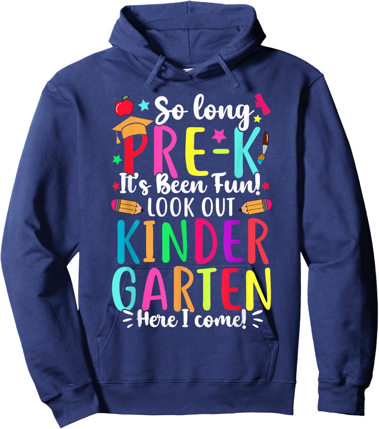 So Long Pre-K It's Been Fun Kindergarten Here I Come Hoodie - Hoodie | Navy
