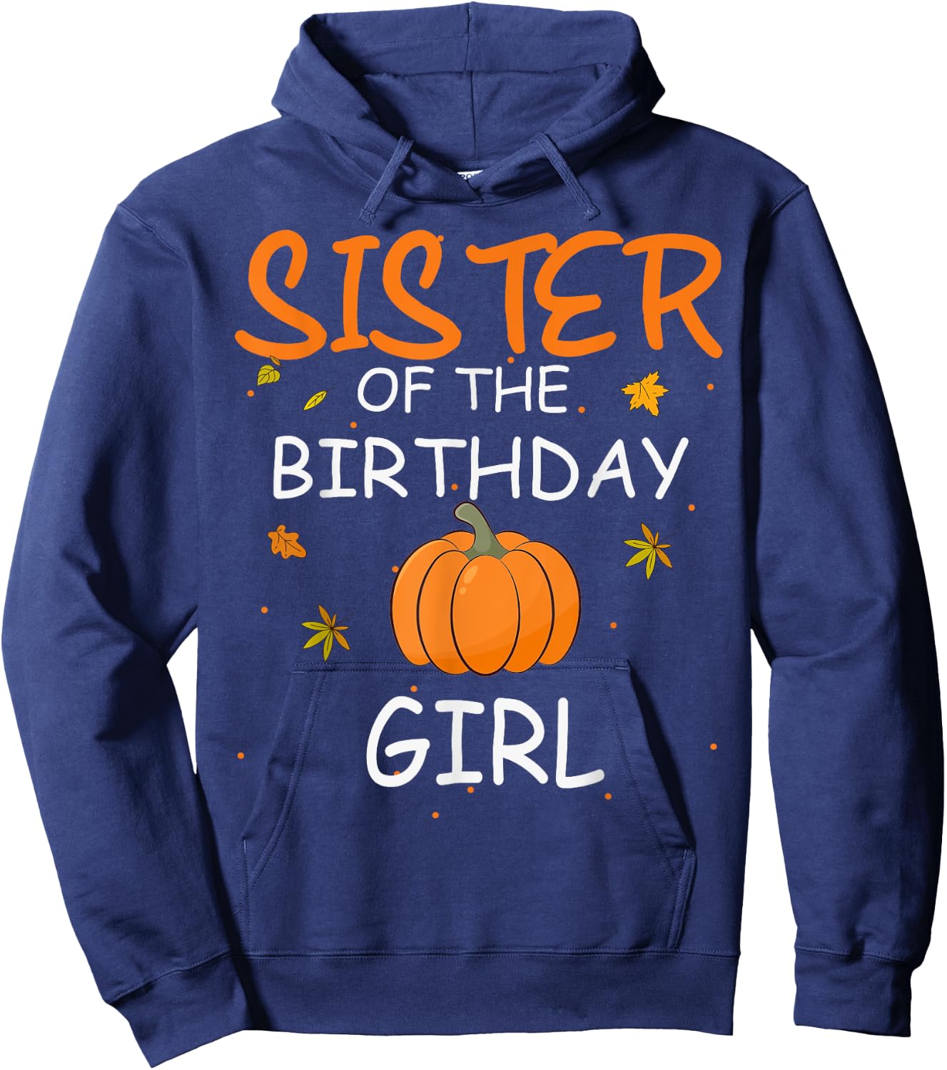 Sister of the Birthday Girl Pumpkin 1st Birthday Family Hoodie - Hoodie | Navy