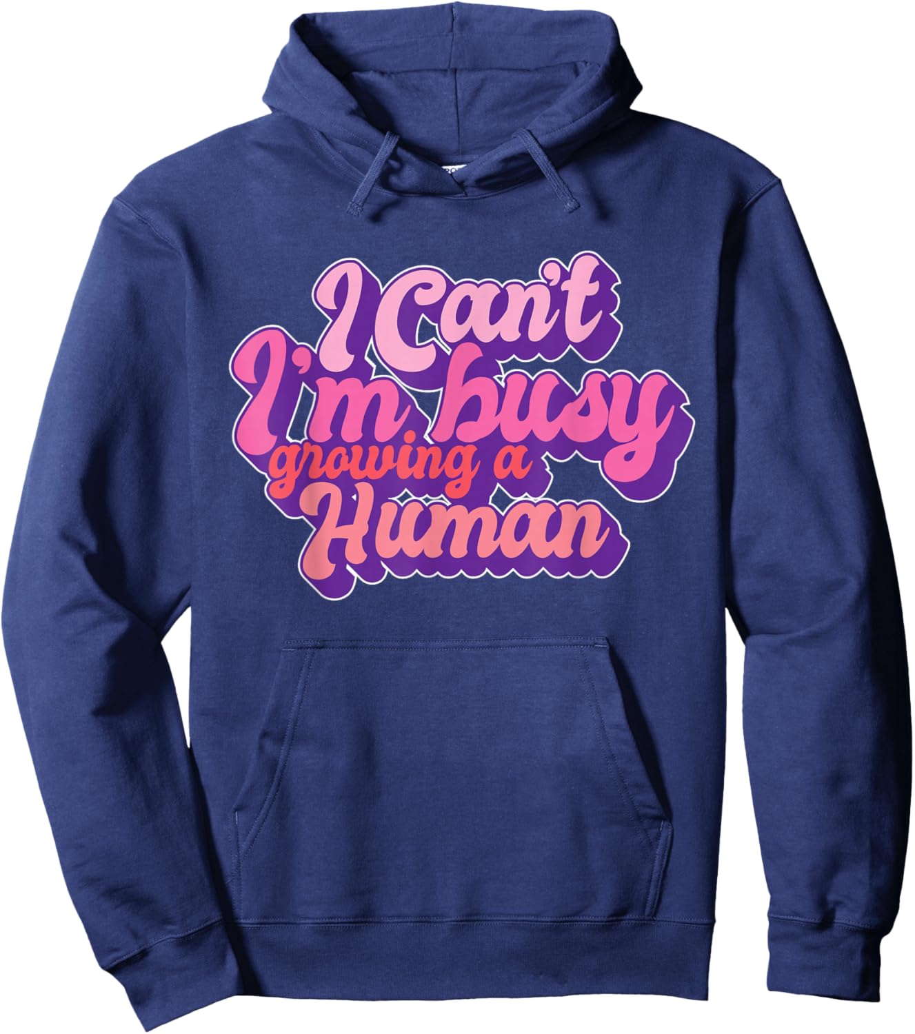 I Can't I'm Busy Growing A Human Funny Pregnancy Reveal Hoodie - Hoodie | Navy