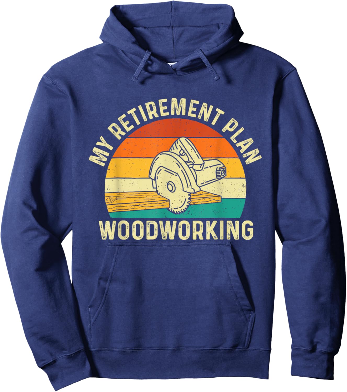 My Retirement Plan Woodworking - Woodworker Carpenter Hoodie - Hoodie | Navy