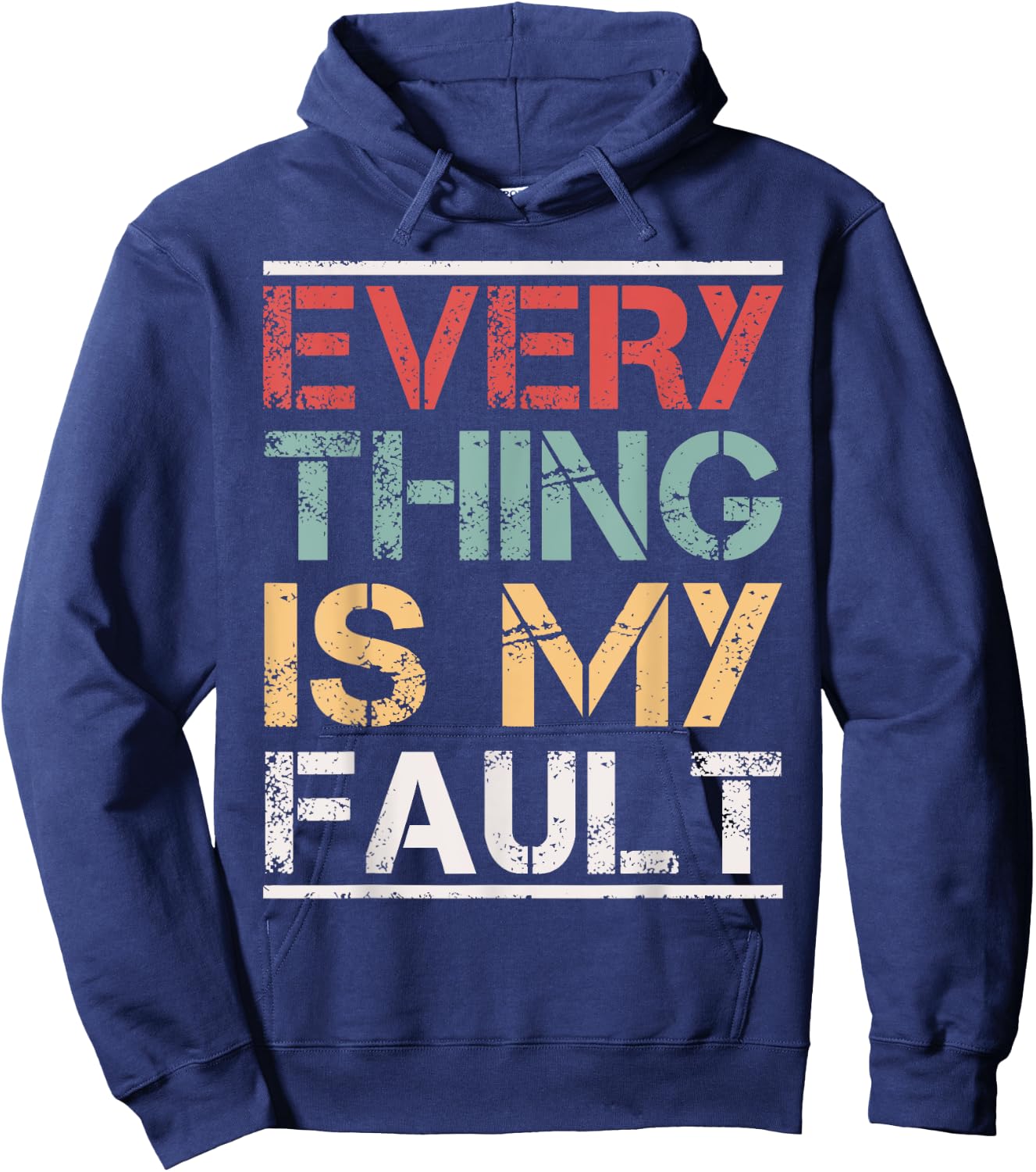 Funny Motivational Quotes Sayings Everything Is My Fault Hoodie - Hoodie | Navy