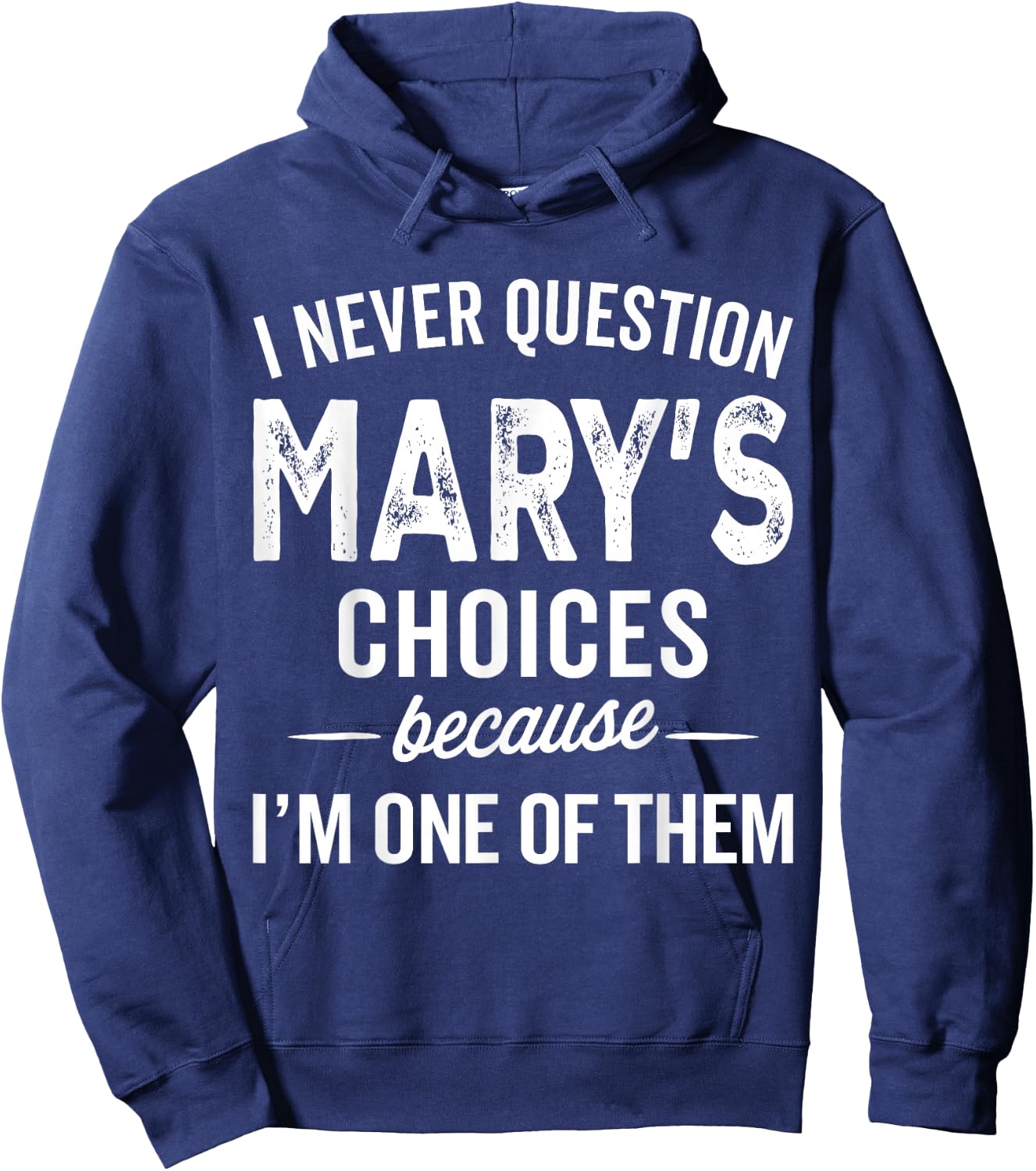 I Never Question Mary’s Choices - Mary Personalized Name Hoodie - Hoodie | Navy