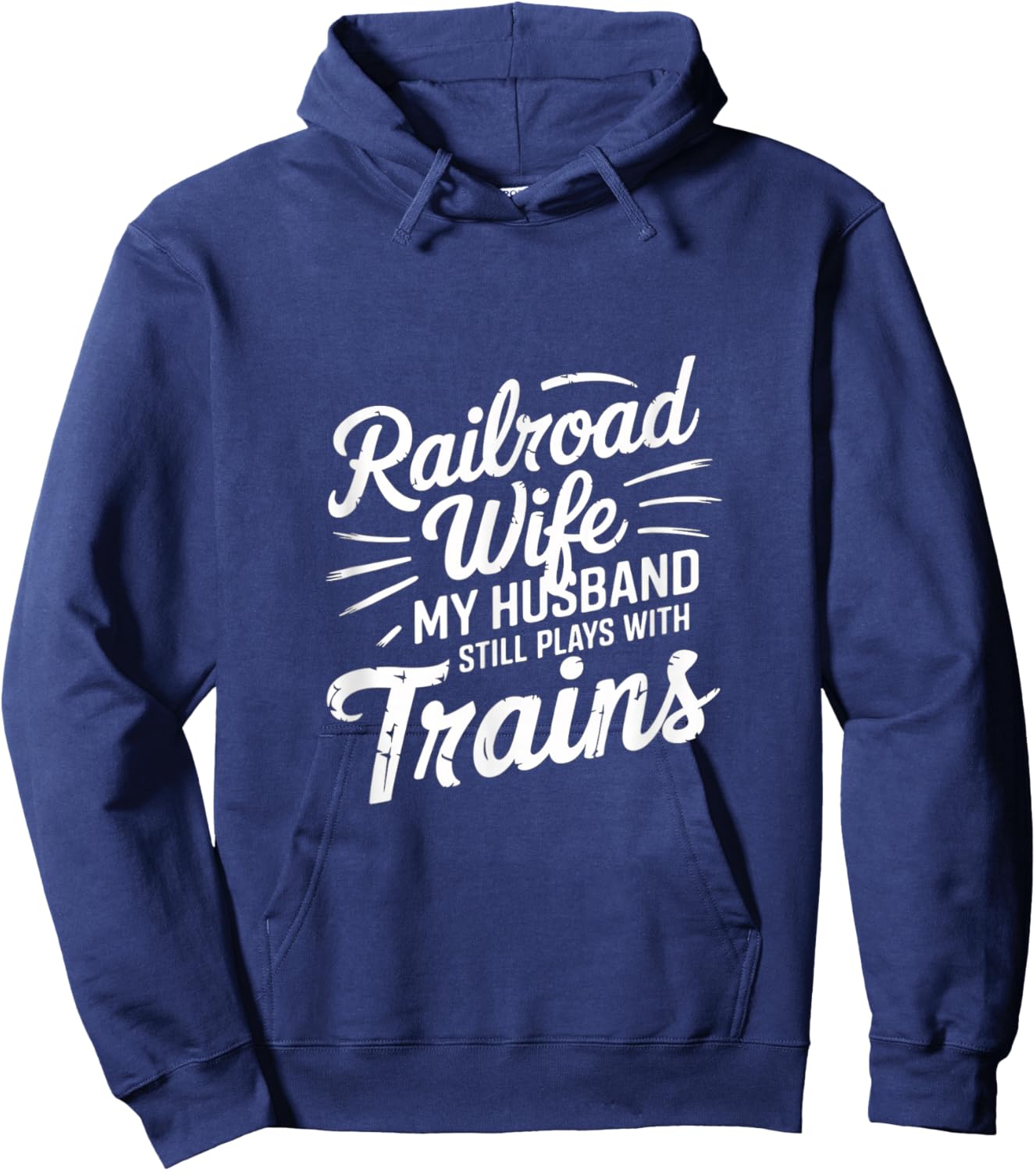 Railroad Wife My Husband Still Plays With Trains Hoodie - Hoodie | Navy