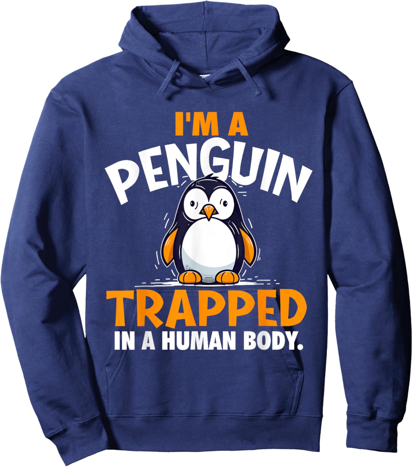 I'm A Penguin Trapped In A Human Body - Penguin Lover Hoodie - Hoodie | Navy