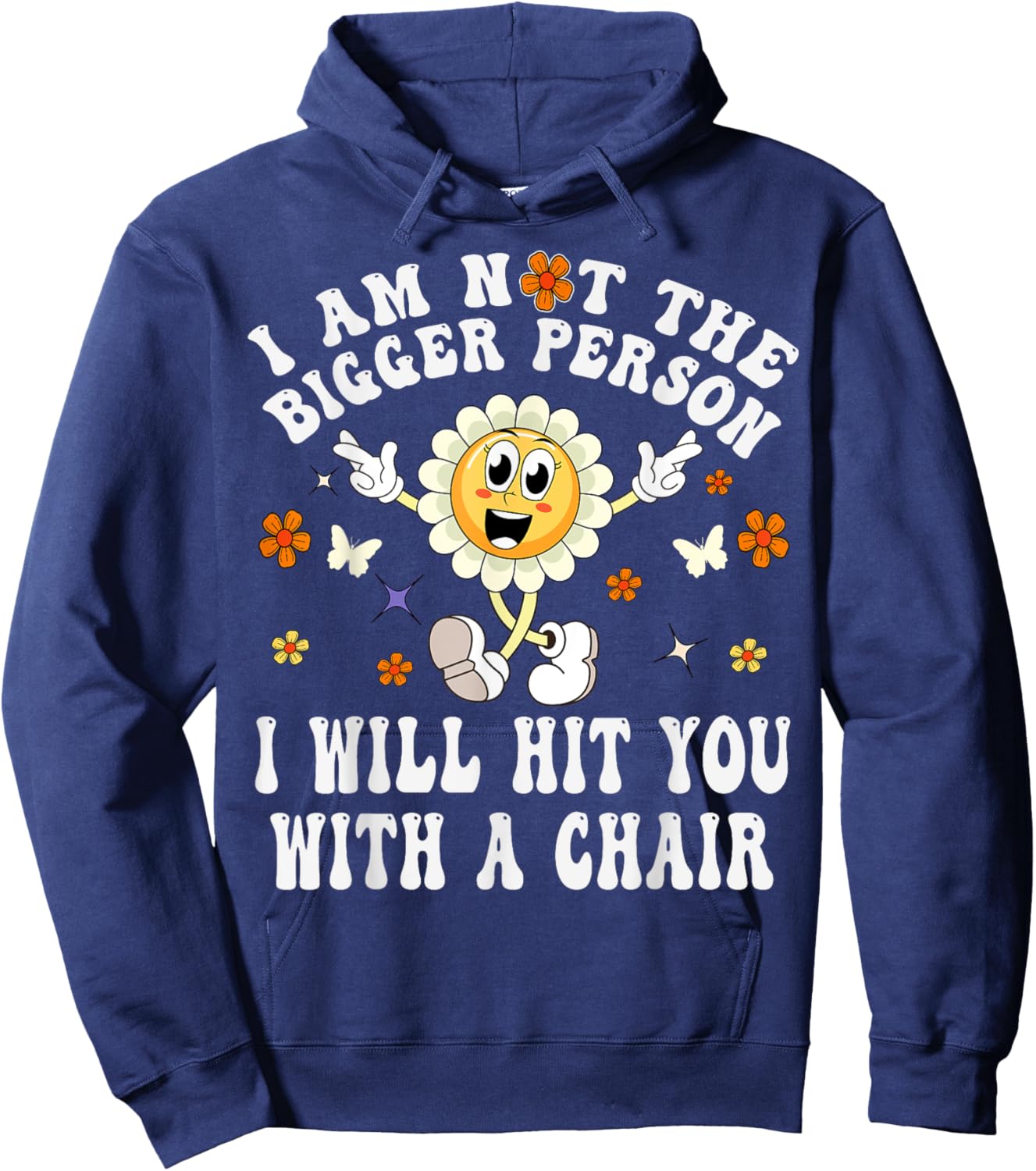 I'm Not The Bigger Person I Will Hit You With A Chair Funny Hoodie - Hoodie | Navy