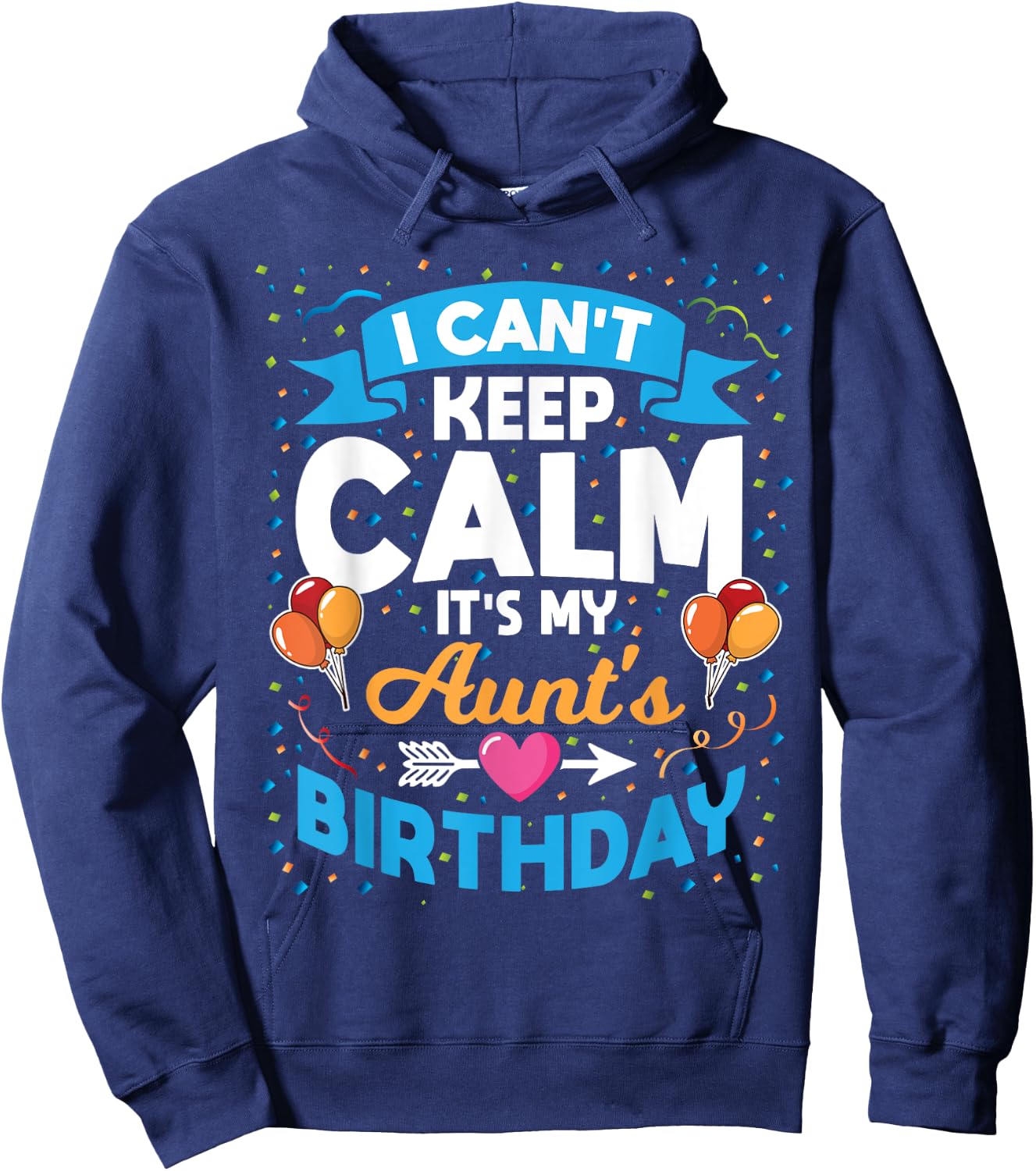 I Can't Keep Calm It's My Aunt Birthday Hoodie - Hoodie | Navy