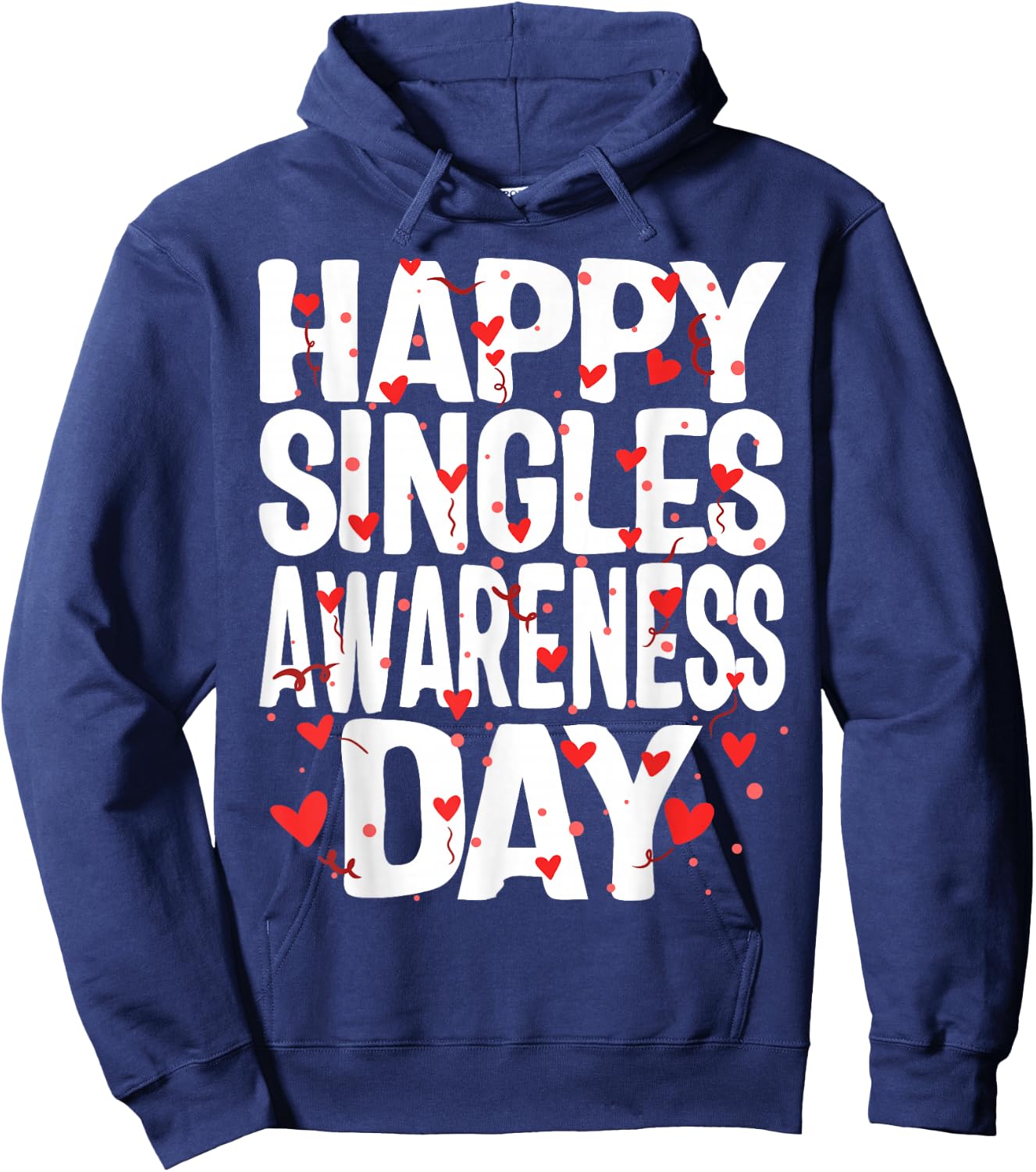 Happy Singles Awareness Day No Couples Anti Valentines Gift Hoodie - Hoodie | Navy