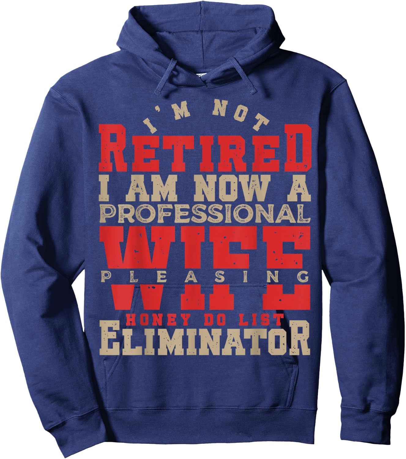 I'm Not Retired Honey Do List Retirement Husband Hoodie - Hoodie | Navy