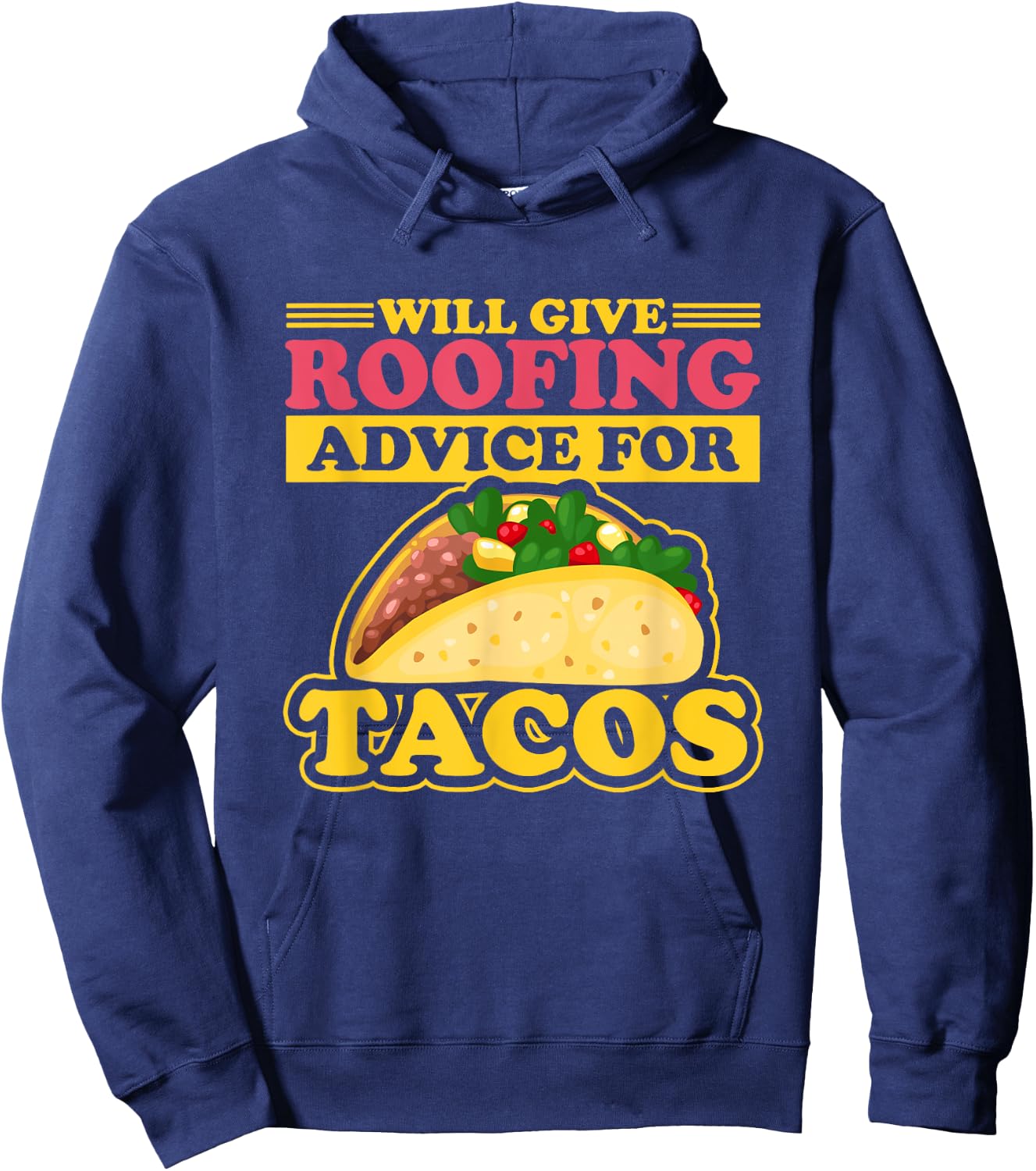 Will Give Roofing Advice For Tacos Roofer Carpenter Gift Hoodie - Hoodie | Navy