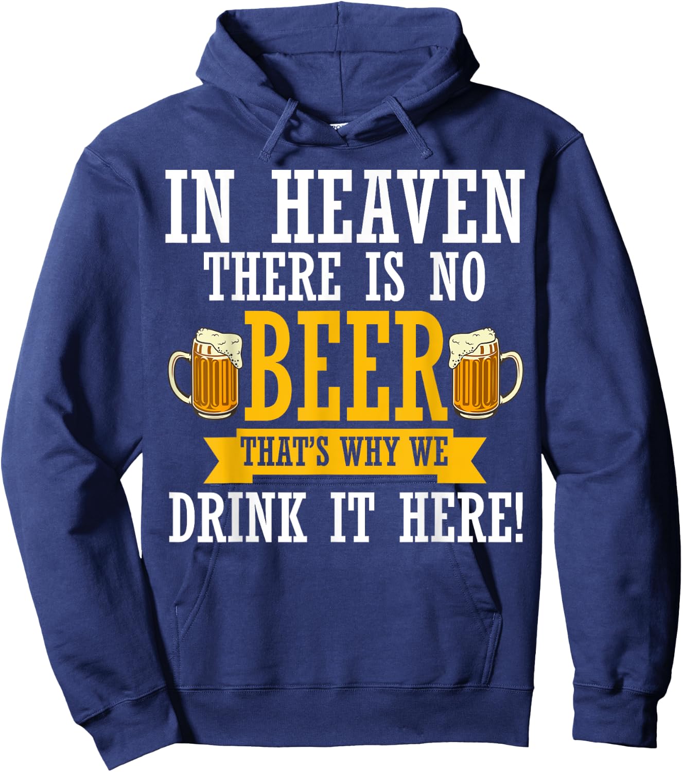 In Heaven There Is No Beer Funny Drinking Lover Beer Crew Hoodie - Hoodie | Navy