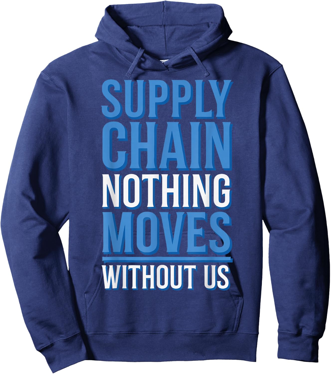 Supply Chain Nothing Moves Without Us Hoodie - Hoodie | Navy
