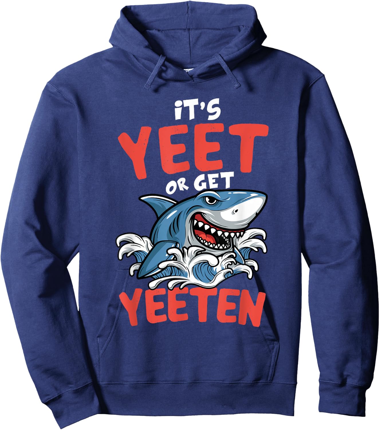 It's Yeet Or Get Yeeten Funny Shark Pun Gift Men Women Kids Hoodie - Hoodie | Navy