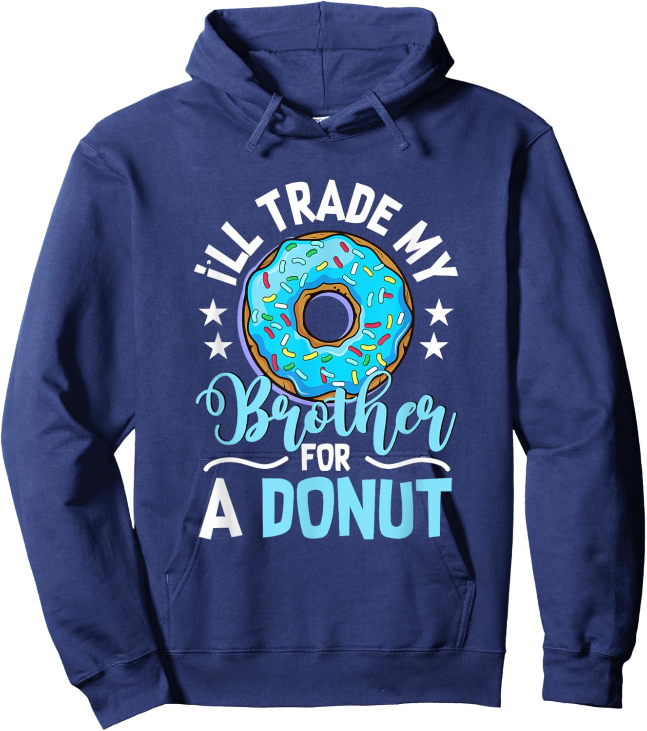Donut Sweet Food - I'll Trade My Brother For A Donut Hoodie - Hoodie | Navy