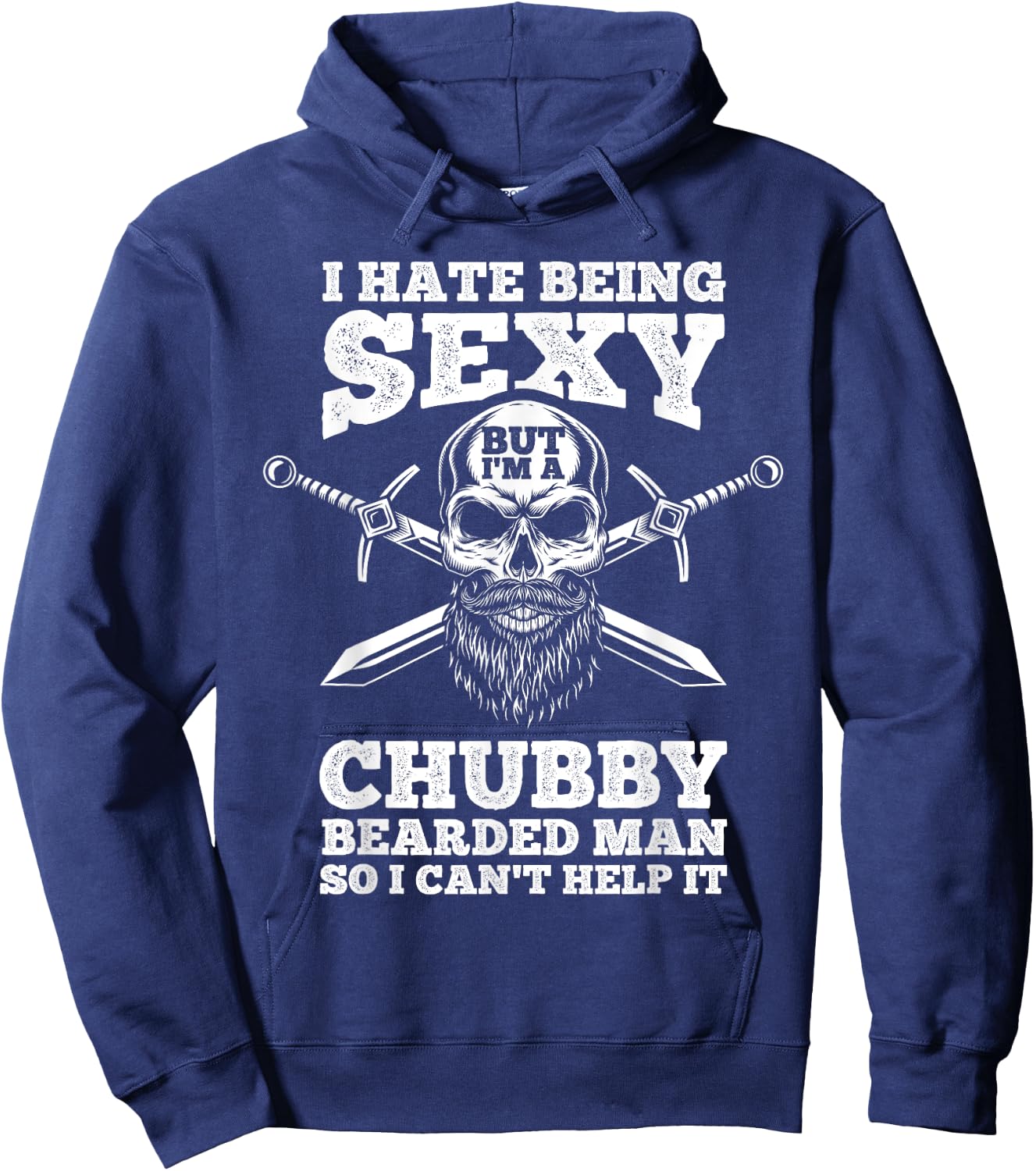 I Hate Being Sexy But I'm A Chubby Bearded Man Husband Hoodie - Hoodie | Navy