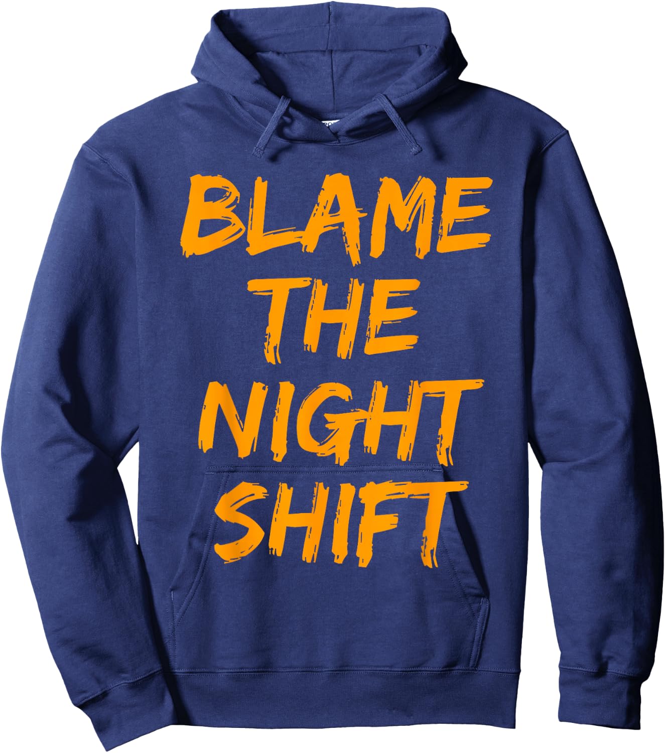 Blame The Night Shift T Shirt for Daytime Shifters Hoodie - Hoodie | Navy