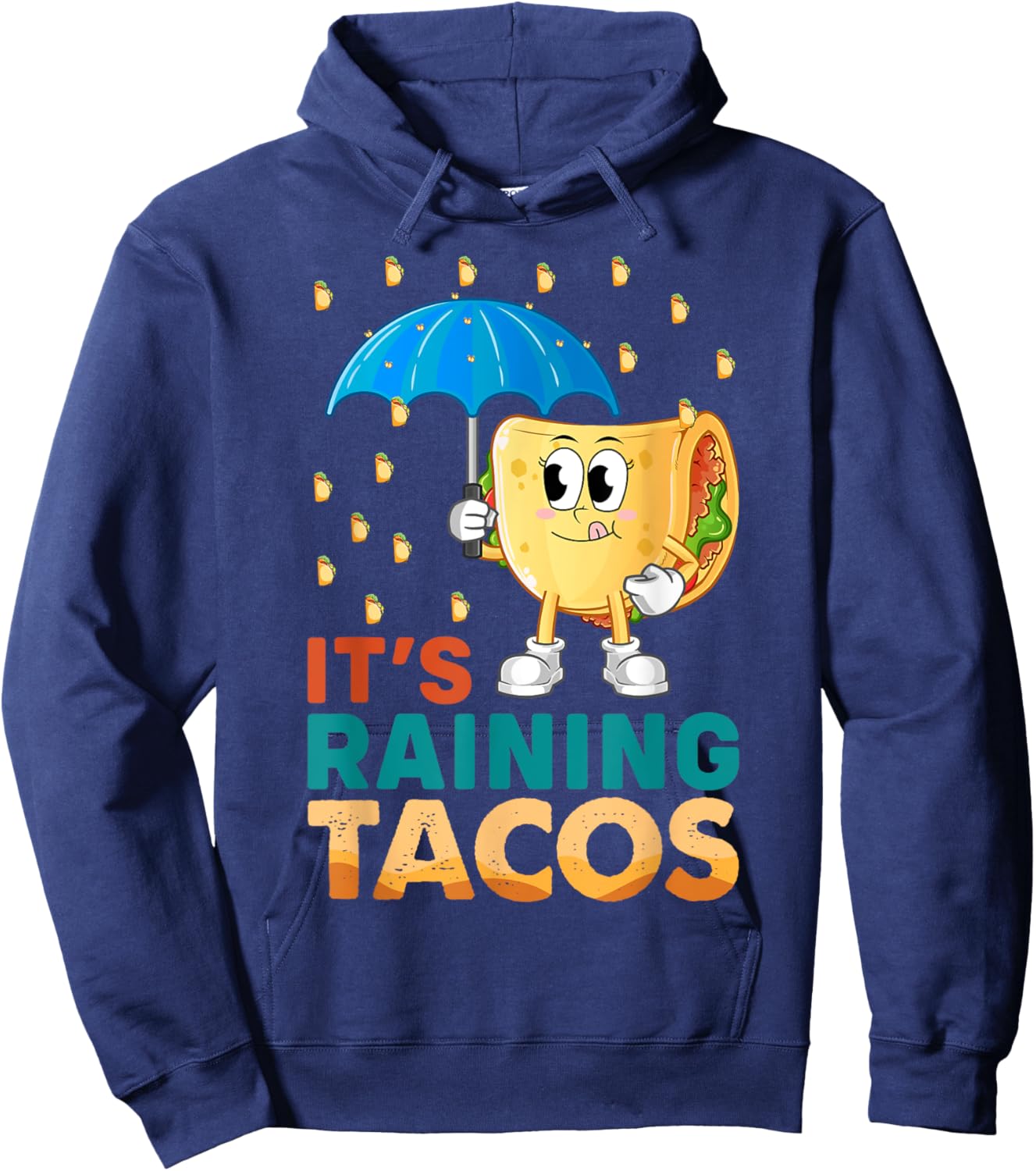 It's Raining Tacos Mexicanos Funny Mexican Food Chicken Taco Hoodie - Hoodie | Navy