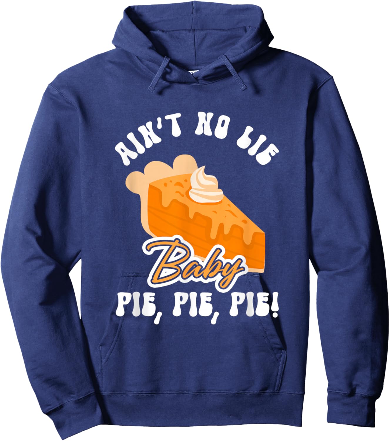 Funny Ain't No Lie Baby Pie | Thanksgiving Hoodie - Hoodie | Navy