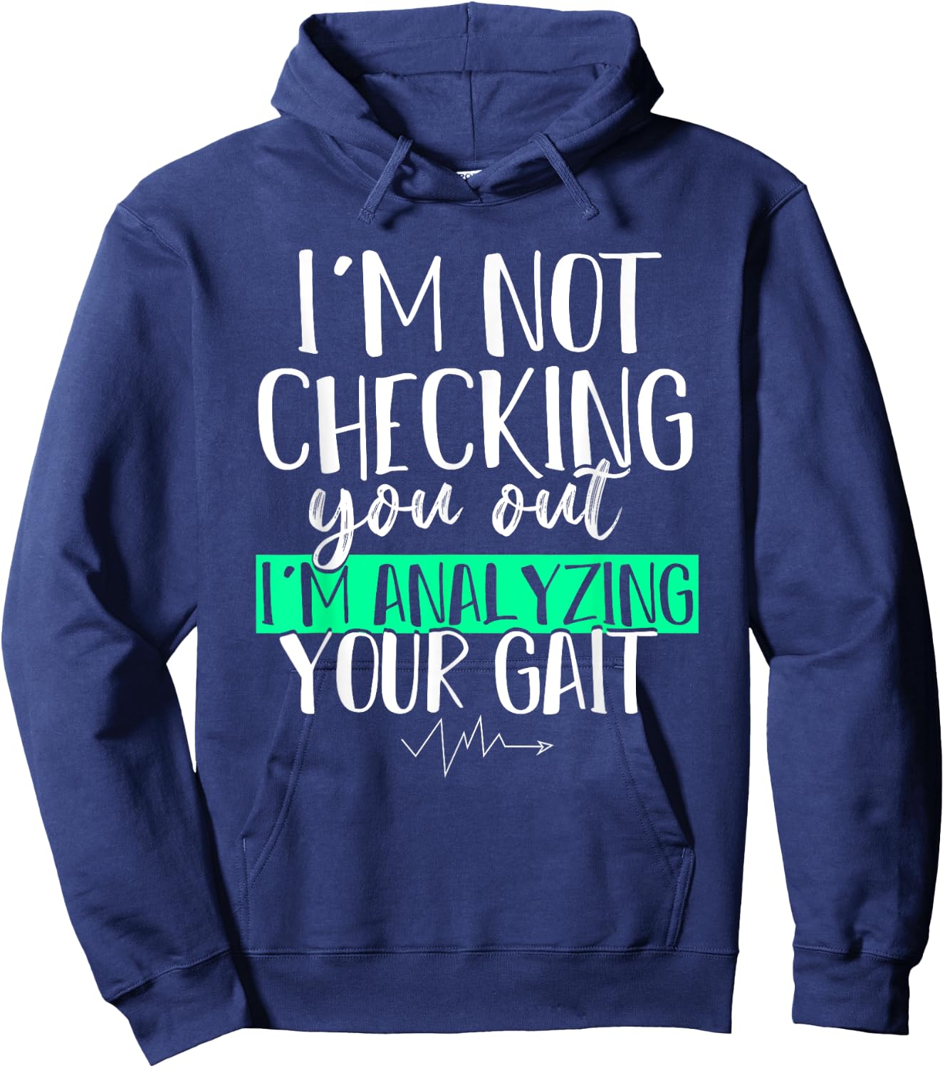 Funny DPT Gift Im Not Checking You Out Physical Therapy Hoodie - Hoodie | Navy