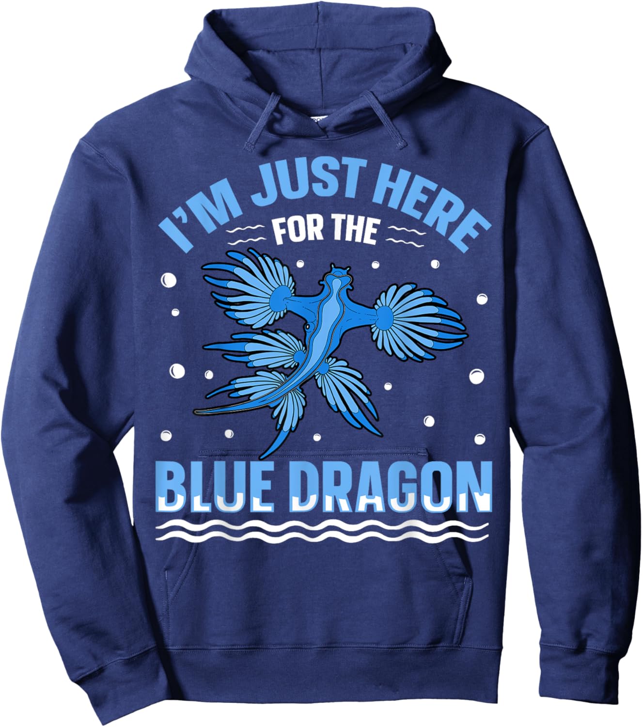 I'm just here for the blue dragon Design for a Sea Slug fan Hoodie - Hoodie | Navy