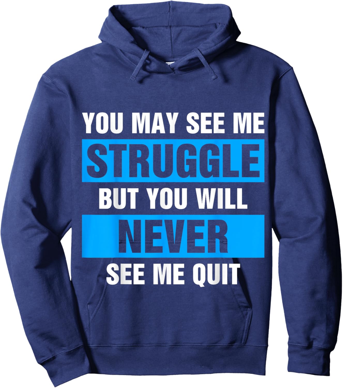 You May See Me Struggle But You Will Never See Me Quit Hoodie - Hoodie | Navy
