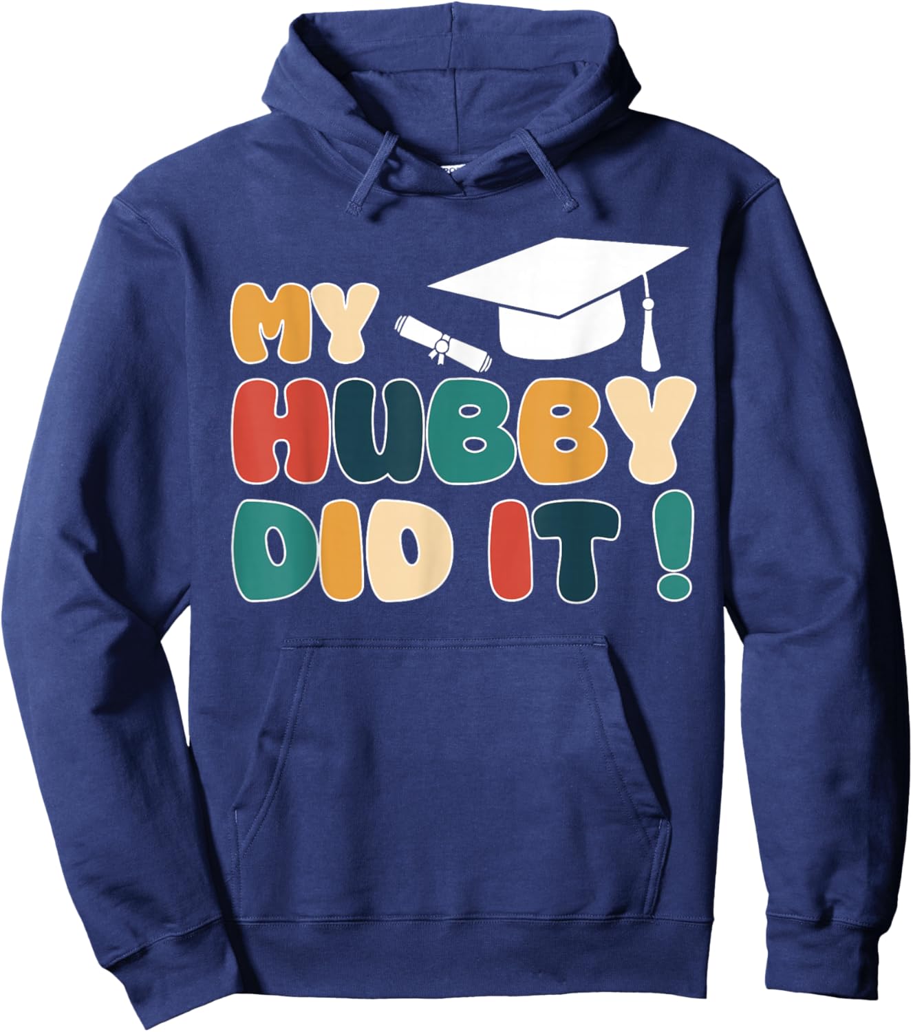 My Hubby Did It Graduation Husband Graduated Proud Family Hoodie - Hoodie | Navy