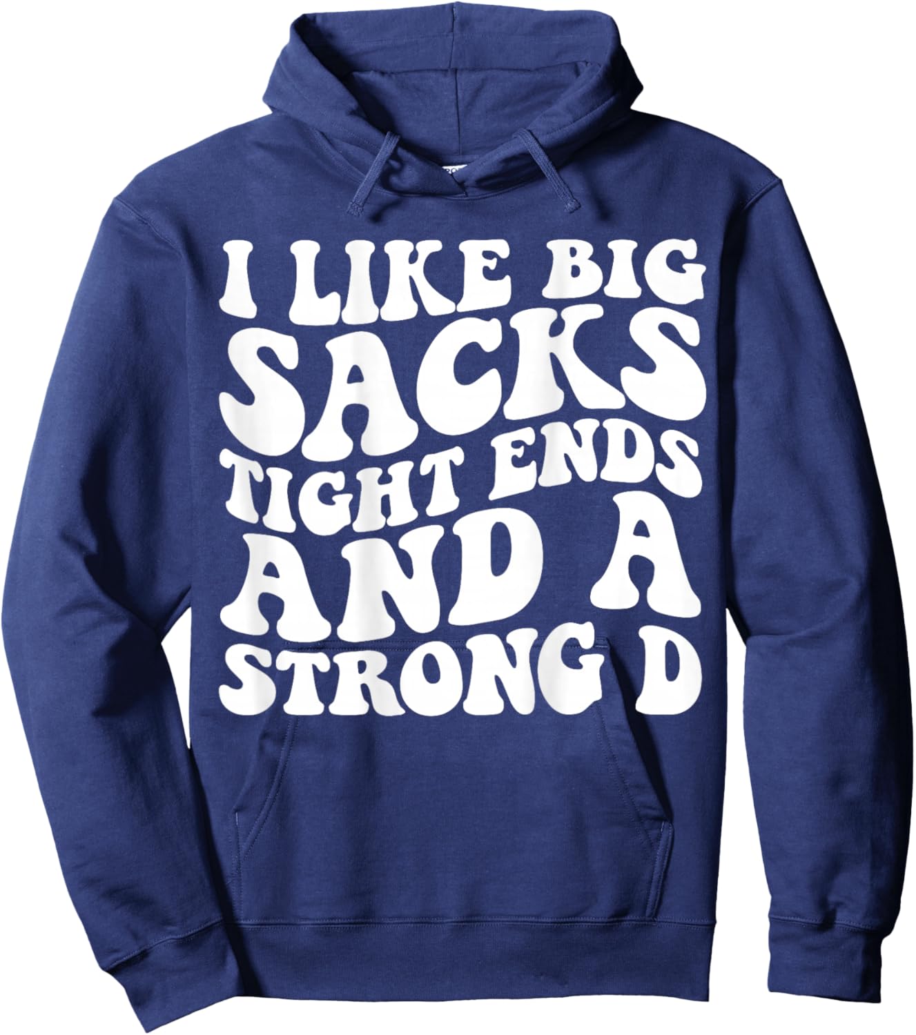I Like Big Sacks Tight Ends And A Strong D Groovy Football Hoodie - Hoodie | Navy