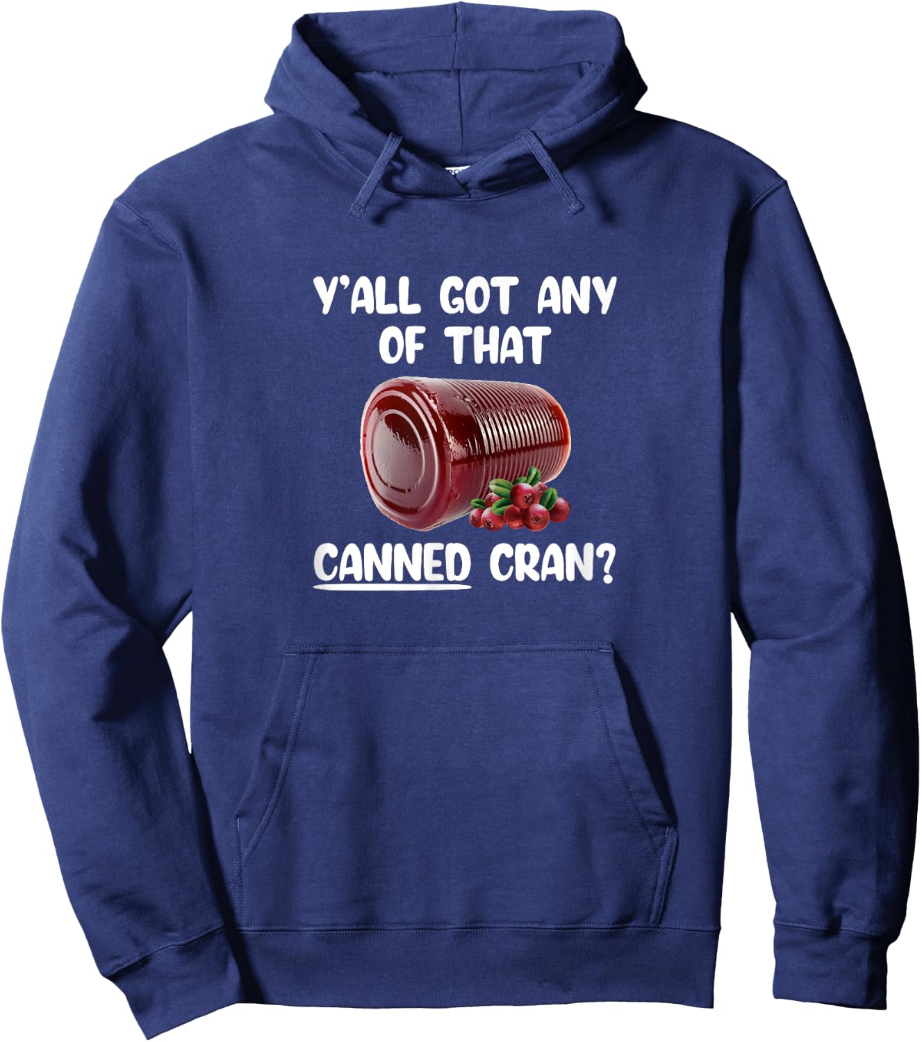Y'all Got Any Of That Canned Cran Funny Cranberry Sauce Xmas Hoodie - Hoodie | Navy