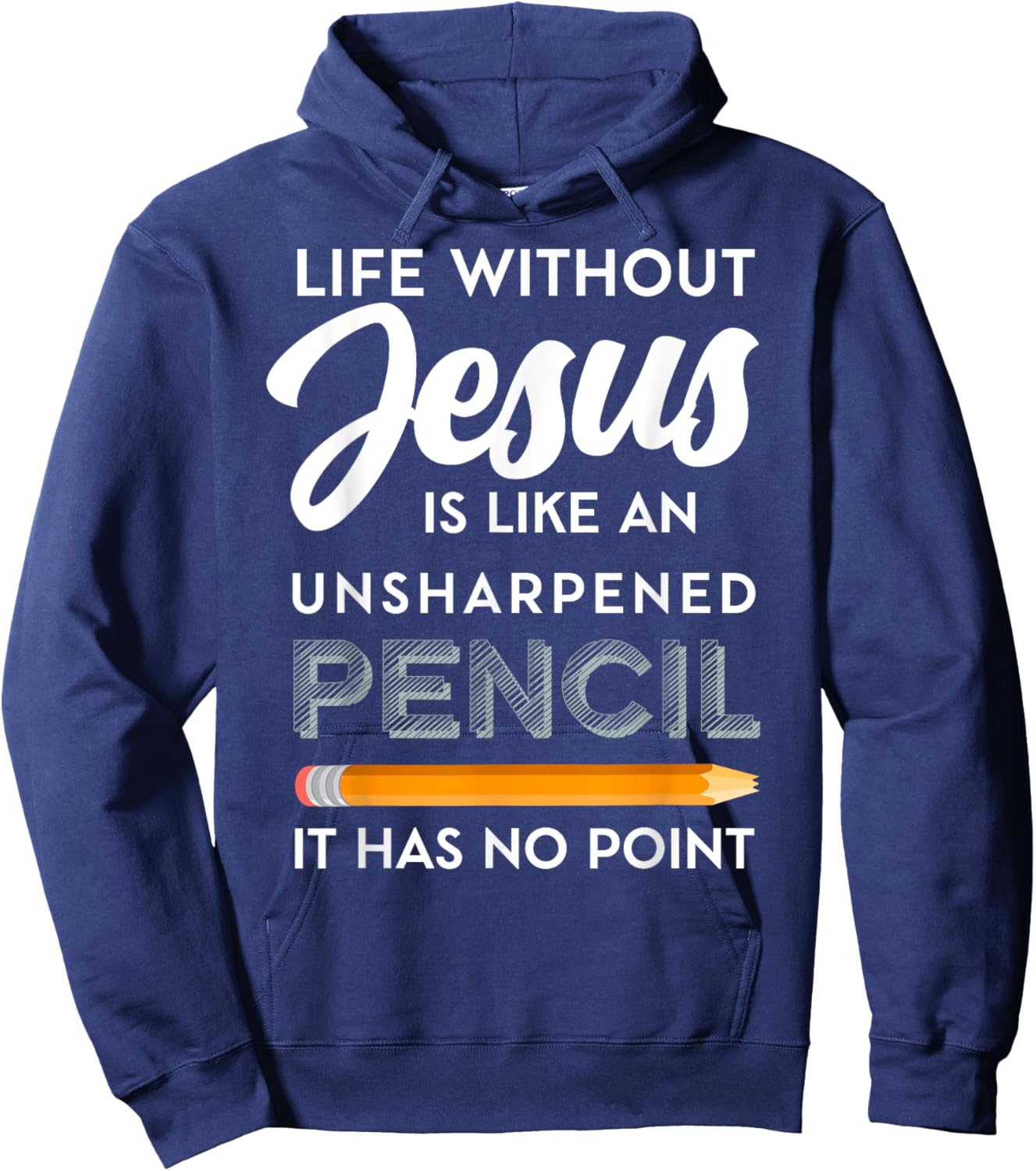 Life Without Jesus is Like Unsheppened Pencil Christian Joke Hoodie - Hoodie | Navy