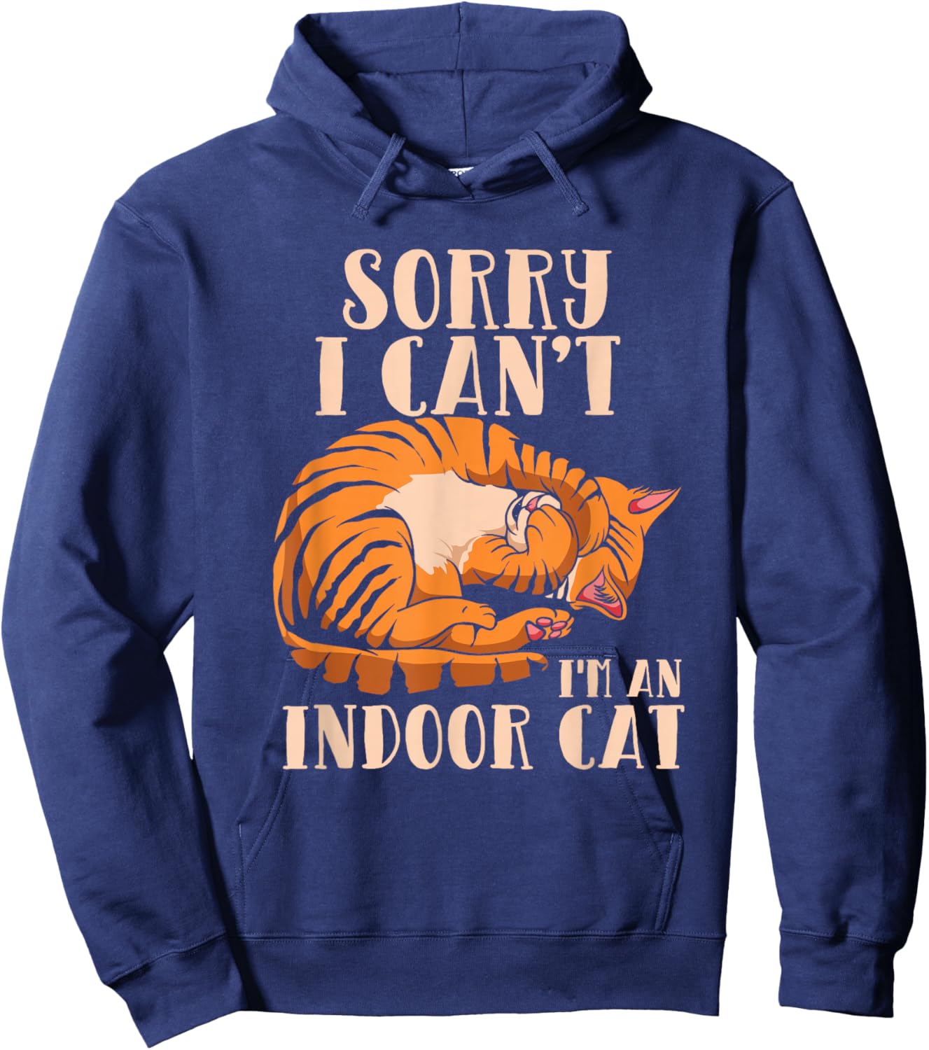 Sorry I Can't I'm An Indoor Cat - Funny Cat Owner Introvert Hoodie - Hoodie | Navy