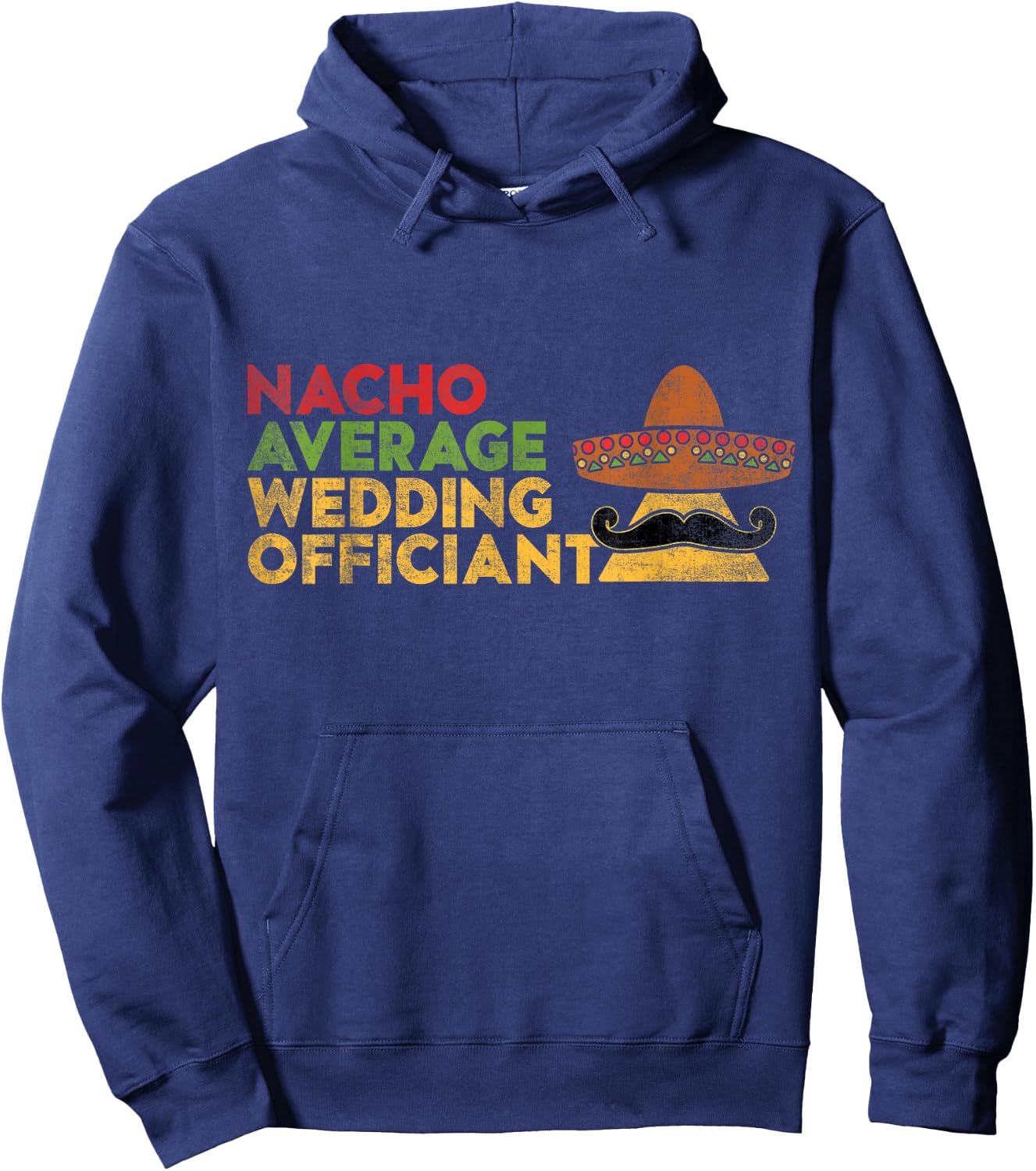Nacho Average Wedding Officiant Mexican Cinco De Mayo Hoodie - Hoodie | Navy