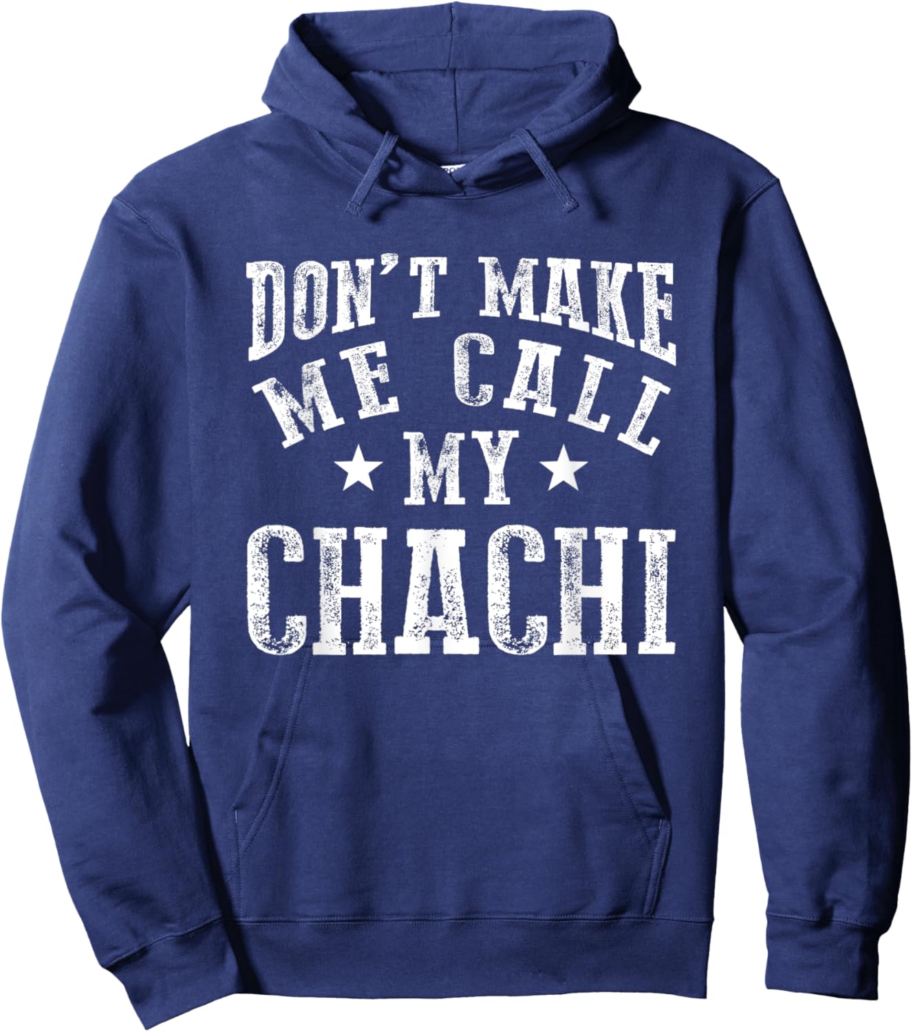 Don't Make Me Call My Chachi Aunt Fun Niece Nephew Quote Hoodie - Hoodie | Navy