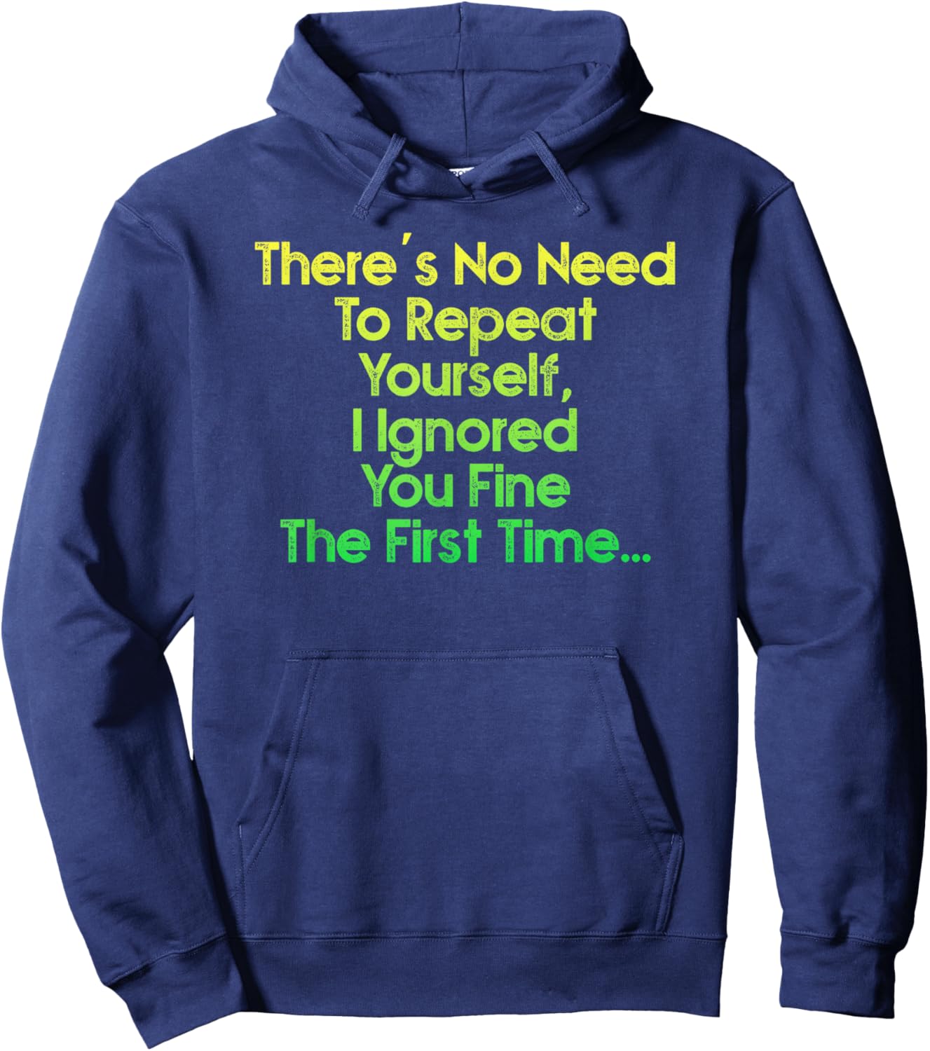 There's No Need To Repeat Yourself Men Women Sarcastic Humor Hoodie - Hoodie | Navy